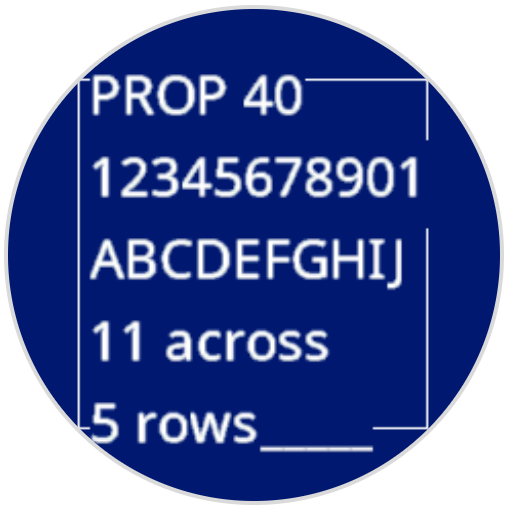 The robot screen printed numbers and letters with PROP 40 font. It shows A-M. On the bottom of the screen, it is 15 across and 6 rows.
