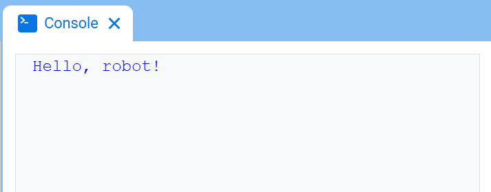 Η Κονσόλα VEXcode, που εμφανίζει την Κονσόλα και το κείμενο "Γεια σου, ρομπότ!", με ένα γκρι ορθογώνιο στα δεξιά που δείχνει πού βρίσκεται ο κέρσορας.