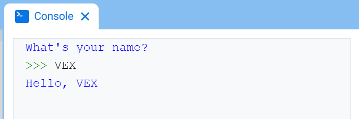 Η Κονσόλα VEXcode, που εμφανίζει την Κονσόλα και το κείμενο "Πώς σε λένε;" ακολουθούμενο από ">>> VEX" και από κάτω, "Γεια σου VEX"
