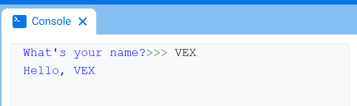 Η Κονσόλα VEXcode, που εμφανίζει την Κονσόλα και το κείμενο "Πώς σε λένε;" ακολουθούμενο από ">>> VEX" και από κάτω, "Γεια σου VEX"