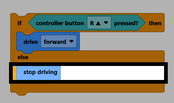 An if/else block with a controller button R up pressed Boolean block, a drive forward block, and a stop driving block, with the stop driving block highlighted.