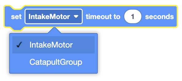 The image depicts a block used to set a timeout for the "IntakeMotor" to 1 second, with a dropdown menu showing "IntakeMotor" as the selected motor and "CatapultGroup" as another available option.