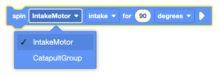 The image shows a visual coding block where the command is to "spin" a motor, with options to select between "IntakeMotor" or "CatapultGroup." The selected motor is set to "IntakeMotor," which is then instructed to perform the "intake" action for 90 degrees.