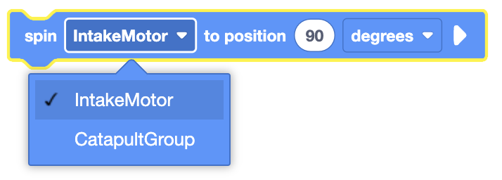 The image shows a coding block where the "IntakeMotor" is selected from a dropdown menu. The block is configured to spin the motor to a specific position, set at 90 degrees. The dropdown menu allows the user to select different motor groups, such as "IntakeMotor" or "CatapultGroup," to control which motor is being adjusted.