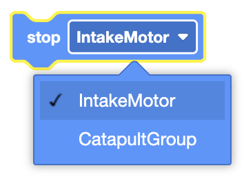 The image shows a block from a visual coding environment with the "stop" command, which stops a selected motor. The block currently has "IntakeMotor" selected, with an option to choose "CatapultGroup" from a dropdown menu. 