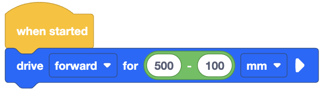 A visual programming block sequence starting with a yellow 'when started' block. Attached to it is a blue 'drive forward for' block. Inside the block, the distance is specified by a green, rounded subtraction block, which contains two input fields with the values '500' and '100', separated by a minus sign ('-'). The unit of measurement is set to 'mm', indicating the robot will drive forward for the result of this subtraction, which is 400 mm.