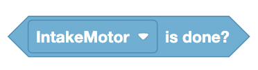 该图显示了一个带有条件语句的块，用于检查“IntakeMotor”是否已完成其任务。